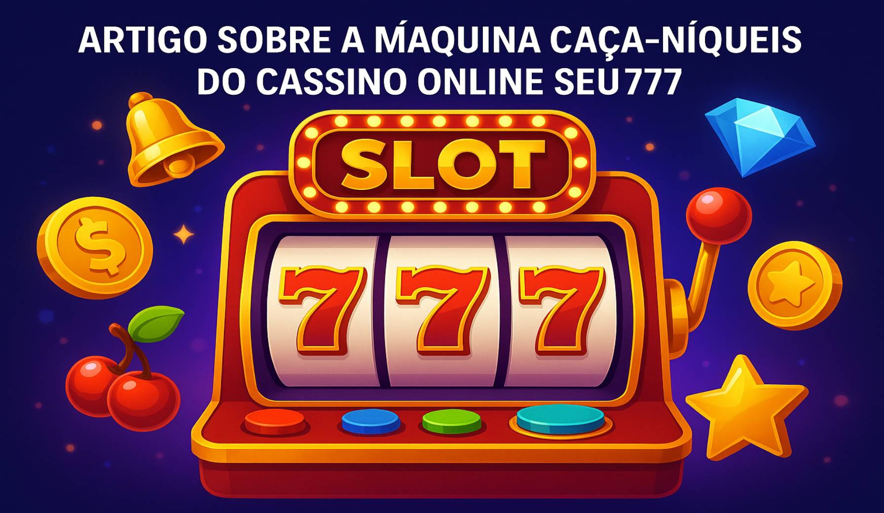 Explore o mundo das slot machines no SEU777 Casino
